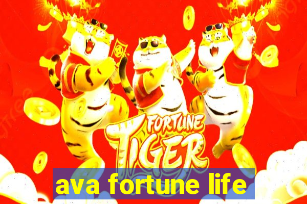 ava fortune life